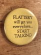 Flattery Will Get You Everywhere...Start Talkingのビンテージ缶バッジ