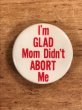 I'm Glad Mom Didn't Abort Meのメッセージが書かれたビンテージ缶バッジ