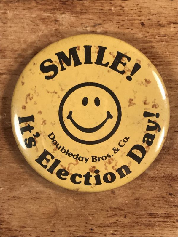 Smile Face “It's Election Day!” Pinback スマイル ビンテージ 缶バッジ 企業物 缶バッチ 70年代〜 -  STIMPY(Vintage Collectible Toys）スティンピー(ビンテージ コレクタブル トイズ）